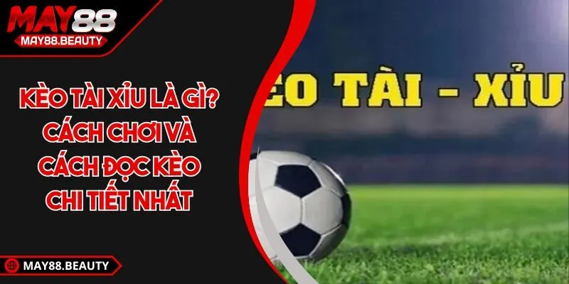 Kèo Tài Xỉu